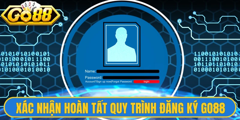 Đăng Ký Go88 2 Xác nhận hoàn tất quy trình đăng ký Go88
