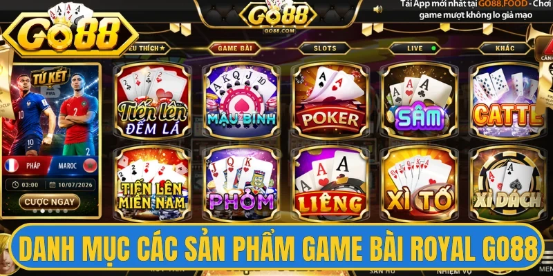 Game bài Royal Go88: Sảnh Cược Đẳng Cấp Thượng Lưu 2 Danh mục các sản phẩm game bài Royal Go88