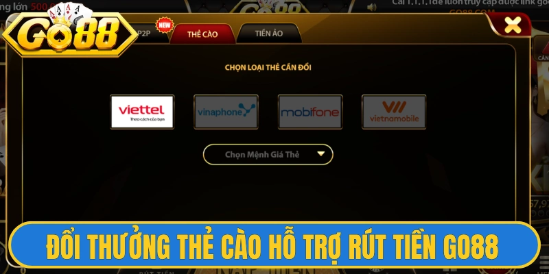 Rút Tiền Go88 2 Đổi thưởng thẻ cào hỗ trợ rút tiền Go88 nhanh