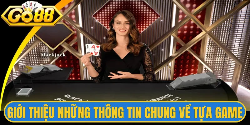 Giới thiệu những thông tin chung về tựa game 