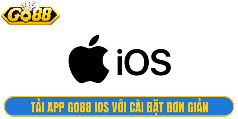 Hướng dẫn tải app Go88 iOS với cài đặt đơn giản, ổn định 