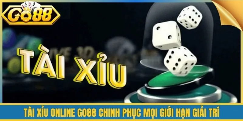 Tài Xỉu Online Go88 Chinh Phục Mọi Giới Hạn Giải Trí 5 Tài Xỉu Online Go88 Chinh Phục Mọi Giới Hạn Giải Trí
